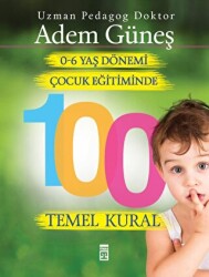 0-6 Yaş Çocuk Eğitiminde 100 Temel Kural - Timaş Yayınları