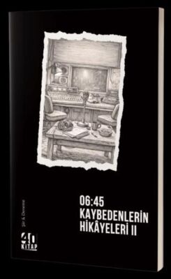 06:45 Kaybedenlerin Hikayeleri – II - 1