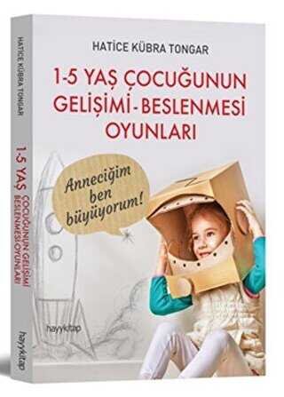 1 - 5 Yaş Çocuğunun Gelişimi - Beslenmesi Oyunları - Hayykitap