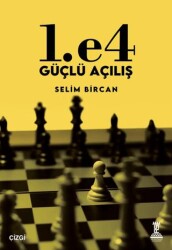 1. e4 Güçlü Açılış - Çizgi Kitabevi Yayınları