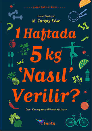 1 Haftada 5 kg ‘Nasıl’ Verilir? - Boyalıkuş Yayınları
