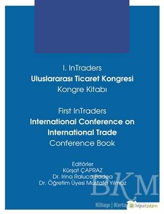 1. InTraders Uluslararası Ticaret Kongresi Kongre Kitabı - First InTraders International Conference on International Trade Conference Book