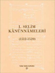 1. Selim Kanunnameleri 1512-1520 - Türk Tarih Kurumu Yayınları