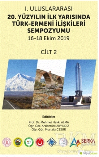 1. Uluslararası 20. Yüzyılın İlk Yarısında Türk-Ermeni İlişkileri Sempozyumu 16-18 Ekim 2019 Cilt 2 - 1