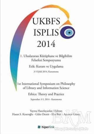 1. Uluslararası Kütüphane ve Bilgibilim Felsefesi Sempozyumu Etik: Kuram ve Uygulama 3-5 Eylül 2014, Kastamonu