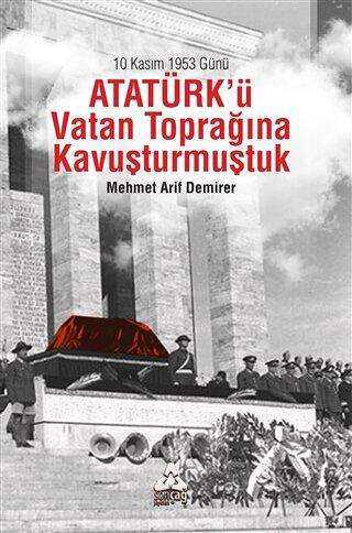 10 Kasım 1953 Günü Atatürk`ü Vatan Toprağına Kavuşturmuştuk