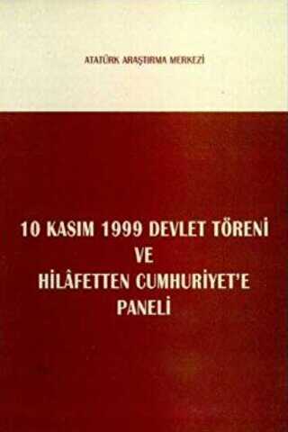 10 Kasım 1999 Devlet Töreni ve Hilafetten Cumhuriyet`e Paneli - 1