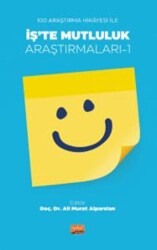 100 Araştırma Hikayesi İle İş’te Mutluluk Araştırmaları - 1 - Nobel Bilimsel Eserler