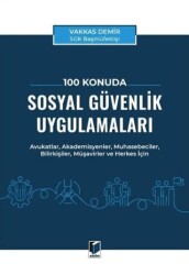 100 Konuda Sosyal Güvenlik Uygulamaları - Adalet Yayınevi