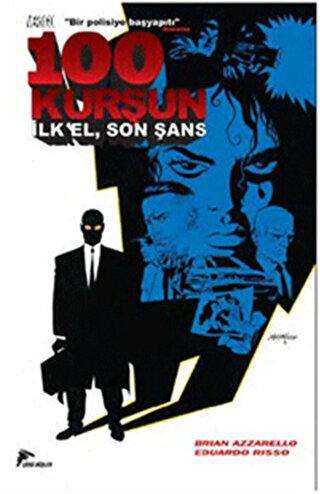 100 Kurşun : 1 - İlk El, Son Şans - Çizgi Düşler Yayınevi