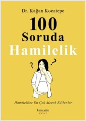 100 Soruda Hamilelik - Literatür Hayat
