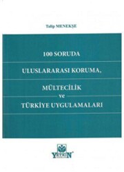 100 Soruda Uluslararası Koruma, Mültecilik Ve Türkiye Uygulamaları - Yetkin Yayınları