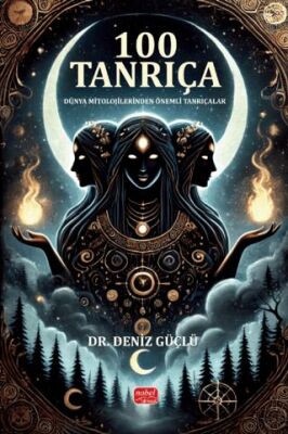 100 Tanrıça - Dünya Mitolojilerinden Önemli Tanrıçalar - 1