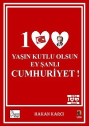 100 Yaşın Kutlu Olsun Ey Şanlı Cumhuriyet! - Kaptan Kitap