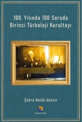 100. Yılında 100 Soruda Birinci Türkoloji Kurultayı - Erkmen Yayımcılık