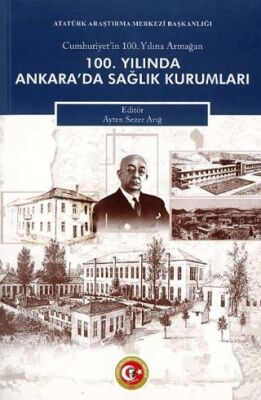 100. Yılında Ankara`da Sağlık Kurumları - 1
