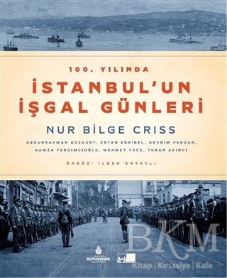 100. Yılında İstanbul`un İşgal Günleri - İBB Yayınları