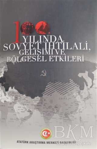 100. Yılında Sovyet İhtilali Gelişimi ve Bölgesel Etkileri