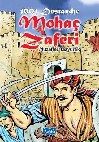 1001 Destandır Mohaç Zaferi - Parıltı Yayınları