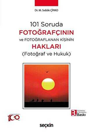 101 Soruda Fotoğrafçının ve Fotoğraflanan Kişinin Hakları - Seçkin Yayıncılık