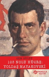 103 Nolu Hücre: Yoldaş Mayakovski - Pangea Kültür Yayınları