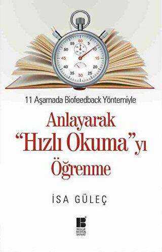 11 Aşamada Biofeedback Yöntemiyle Anlayarak Hızlı Okumayı Öğrenme - Bilge Kültür Sanat