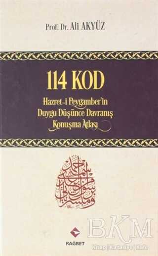 114 Kod: Hazret-i Peygamber`in Duygu Düşünce Davranış Konuşma Atlası