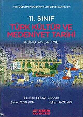 Esen Yayınları 11. Sınıf Türk Kültür ve Medeniyet Tarihi Konu Anlatımlı