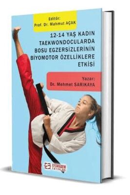 12-14 Yaş Kadın Taekwondocularda Bosu Egzersizlerinin Biyomotor Özelliklere Etkisi