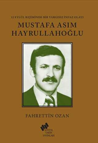 12 Eylül Rejiminde Bir Yargısız İnfaz Olayı Mustafa Asım Hayrullahoğlu