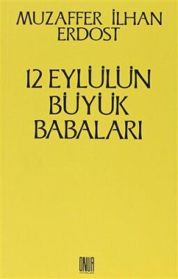 12 Eylül’ün Büyük Babaları - 1