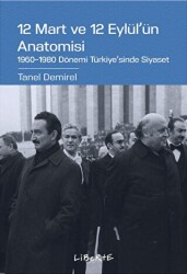 12 Mart ve 12 Eylül`ün Anatomisi - Liberte Yayınları