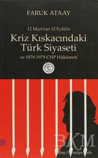 12 Mart’tan 12 Eylül’e Kriz Kıskacındaki Türk Siyaseti ve 1978-1979 CHP Hükümeti