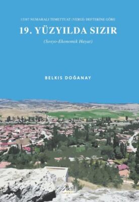 13387 Numaralı Temettuat Vergi Defterine Göre 19. Yüzyılda Sızır Sosyo-Ekonomik Hayat - 1