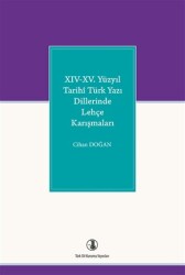 14-15. Yüzyıl Tarihi Türk Yazı Dillerinde Lehçe Karışmaları - Türk Dil Kurumu Yayınları