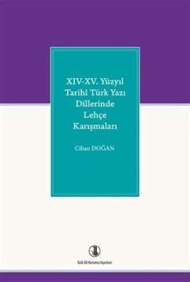 14-15. Yüzyıl Tarihi Türk Yazı Dillerinde Lehçe Karışmaları - 1