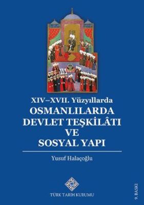 14. - 17. Yüzyıllarda Osmanlılarda Devlet Teşkilatı ve Sosyal Yapı - 1
