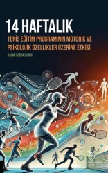14 Haftalık Tenis Eğitim Programının Motorik ve Psikolojik Özellikler Üzerine Etkisi - Akademisyen Kitabevi