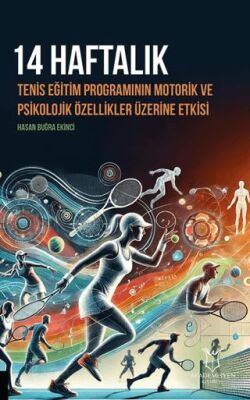 14 Haftalık Tenis Eğitim Programının Motorik ve Psikolojik Özellikler Üzerine Etkisi - 1