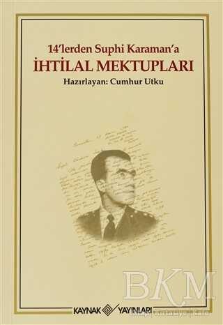 14’lerden Suphi Karaman’a İhtilal Mektupları - Kaynak Yayınları