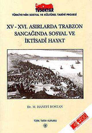 15 - 16. Asırlarda Trabzon Sancağında Sosyal ve İktisadi Hayat - Türk Tarih Kurumu Yayınları