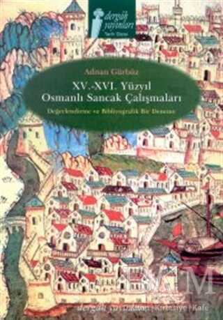 15. - 16. Yüzyıl Osmanlı Sancak Çalışmaları Değerlendirme ve Bibliyografik Bir Deneme