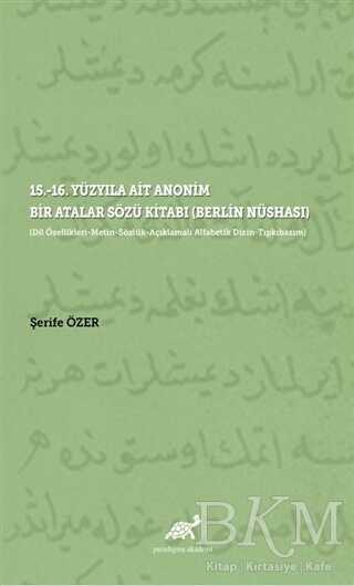 15.-16. Yüzyıla Ait Anonim Bir Atalar Sözü Kitabı Berlin Nüshası - Paradigma Akademi Yayınları