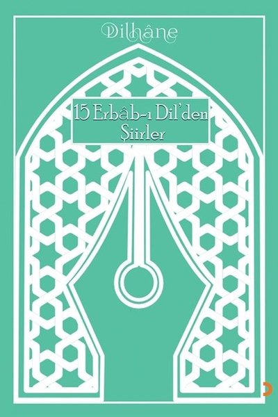 15 Erbab-ı Dil’den Şiirler - 1