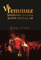 15 Temmuz ve Şehitlerimiz Anısına Altın Sayfalar - Sonçağ Yayınları
