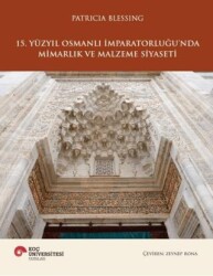 15. Yüzyıl Osmanlı İmparatorluğu’nda Mimarlık ve Malzeme Siyaseti - Koç Üniversitesi Yayınları
