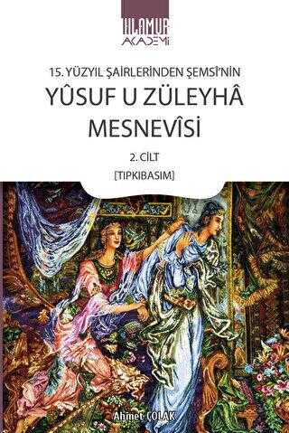 15. Yüzyıl Şairlerinden Şemsi’nin Yusuf u Züleyha Mesnevisi