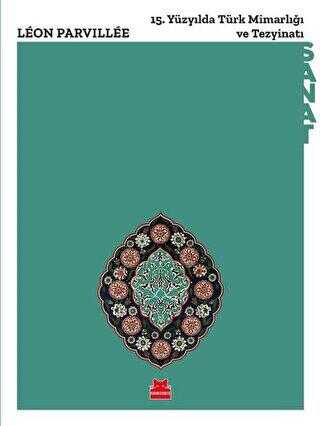 15. Yu¨zyılda Tu¨rk Mimarlığı ve Tezyinatı - Kırmızı Kedi Yayınevi