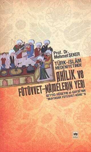 Türk - İslam Medeniyetinde Ahîlik ve Fütüvvet - Namelerin Yeri