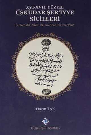 16-17. Yüzyıl Üsküdar Şer`iyye Sicilleri Diplomatik Bilimi Bakımından Bir İnceleme